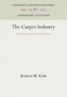 The Carpet Industry: Present Status and Future Prospects 1512803022 Book Cover