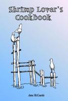 Shrimp Lover's Cookbook 1502315300 Book Cover