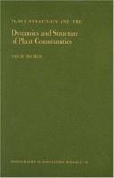Plant Strategies and the Dynamics and Structure of Plant Communities. (MPB-26) 0691084890 Book Cover