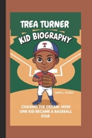 TREA TURNER: CHASING THE DREAM - HOW ONE KID BECAME A BASEBALL STAR B0F145QWKG Book Cover