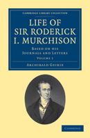 Life of Sir Roderick I. Murchison: Volume 1: Based on His Journals and Letters 1144271991 Book Cover