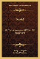 Daniel; or, The Apocalypse of the Old Testament 1017909105 Book Cover