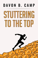 Stuttering to the Top 1953535151 Book Cover
