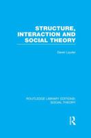 Structure, Interaction and Social Theory 1138996580 Book Cover