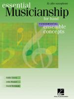 Essential Musicianship for Band - Ensemble Concepts: Fundamental Level - Eb Alto Saxophone 0634094548 Book Cover
