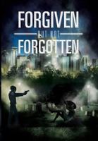Forgiven But Not Forgotten 1483619842 Book Cover