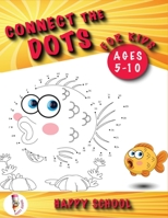 Connect the Dots for Kids Ages 5-10: Dot-to-Dot Puzzle is a Workbook for Kids Designed to Learn in a Fun Way. Book for Kids: Preschool, Elementary School, Toddlers, Boys and Girl. 1801725047 Book Cover