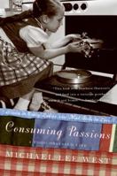 Consuming Passions: A Food-Obsessed Life 0060984422 Book Cover