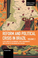 Reform and Political Crisis in Brazil Class Conflicts in Workers' Party Governments and the Rise of Bolsonaro Neo-fascism 9004466886 Book Cover