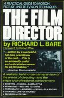 The Film Director: Updated for Today's Filmmaker, the Classic, Practical Reference to Motion Picture and Television Techniques 002012130X Book Cover