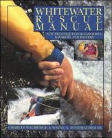 Whitewater Rescue Manual: New Techniques for Canoeists, Kayakers, and Rafters 0070677905 Book Cover
