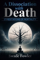 A Dissociation with Death: "17 Meditations of Mortality" B0DQ96KV1V Book Cover