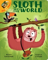 Sloth Sees the World / All about Sloths 1503748219 Book Cover