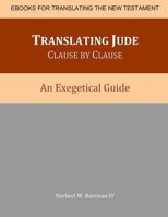 Translating Jude Clause By Clause: An Exegetical Guide 0615930794 Book Cover