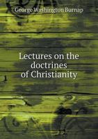 Lectures on the Doctrines of christianity 0530992949 Book Cover