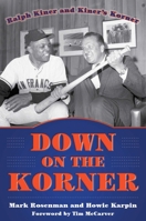 Down on the Korner: Ralph Kiner and Kiner's Korner 163144042X Book Cover