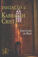Iniciação À Kabbalah Cristã: A misteriosa herança da Ordem Kabbalistica da Rosa-Cruz 0987740660 Book Cover