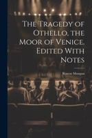 The Tragedy of Othello, the Moor of Venice. Edited With Notes 1021978205 Book Cover