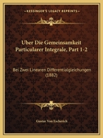 Uber Die Gemeinsamkeit Particularer Integrale, Part 1-2: Bei Zwei Linearen Differentialgleichungen (1882) 1160773149 Book Cover