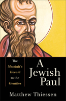 A Jewish Paul: The Messiah's Herald to the Gentiles 1540965716 Book Cover