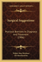 Surgical Suggestions: Practical Brevities In Diagnosis And Treatment 1164825453 Book Cover