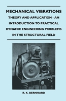 Mechanical Vibrations - Theory and Application - An Introduction to Practical Dynamic Engineering Problems in the Structural Field 1446508331 Book Cover