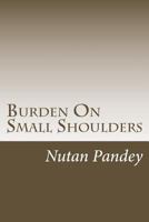 Burden On Small Shoulders: Information On Child Labour 1543107842 Book Cover