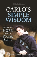 Carlo's Simple Wisdom: Words of Hope from a Young Saint 1639663436 Book Cover