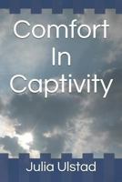 Comfort in Captivity 1717809960 Book Cover