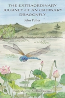 The Extraordinary Journey of an Ordinary Dragonfly 1038322928 Book Cover