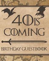 40 Is Coming Birthday Guestbook: Cool GOT Themed 40th Birthday Guest Book 8"x10" Table Decoration Book and Practical Memorable Gift for Men and Women 1074327691 Book Cover