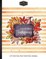 Everyday Thanksgiving: Soul Deep Scripture Journal 1539602907 Book Cover