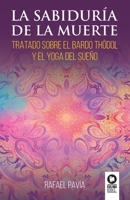 La sabiduría de la muerte: Tratado sobre el Bardo Thödol y el yoga del sueño 8418811234 Book Cover