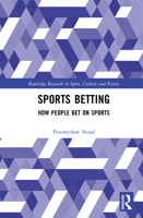 Sports Betting: How People Bet on Sports (Routledge Research in Sport, Culture and Society) 103276743X Book Cover