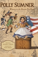 Polly Sumner - Witness to The Boston Tea Party 1958302228 Book Cover