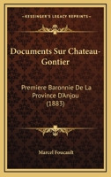 Documents Sur Chateau-Gontier: Premiere Baronnie De La Province D'Anjou (1883) 124630192X Book Cover