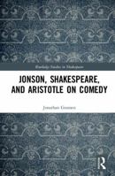 Jonson, Shakespeare, and Aristotle on Comedy 1138710180 Book Cover