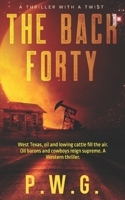 The Back Forty: a thriller with a twist B0C47LG1DP Book Cover