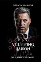A Cunning Liaison: Will Justice Prevail? B08PXB5NS1 Book Cover