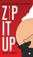 Zip It Up: Stay Fit, Stay Focused, Stay Fabulous B0FD3S9SCS Book Cover