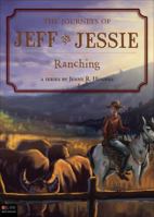 The Journeys of Jeff and Jessie, Book 3: Ranching 1625108370 Book Cover