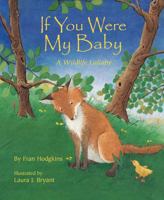 If You Were My Baby: A Wildlife Lullaby (A Simply Nature Book) 1584690909 Book Cover