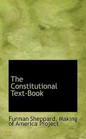 The Constitutional Text-Book 1017100934 Book Cover