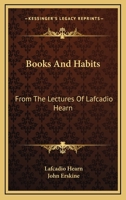 Books and Habits: From the Lectures of Lafcadio Hearn 9356143218 Book Cover