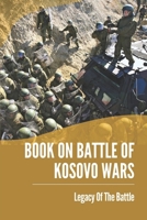 Book On Battle Of Kosovo Wars: Legacy Of The Battle: History Of The Serbs And Ottomanswar B099BYQ22Q Book Cover