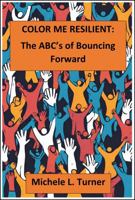 Color Me Resilient™: The ABCs of Bouncing Forward B0F9F9JY5P Book Cover