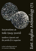 Excavations at Stoke Quay, Ipswich: Southern Gipeswic and the Parish of St Augustine 0904220842 Book Cover