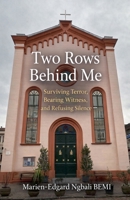 Two Rows Behind Me: Surviving Terror, Bearing Witness, and Refusing Silence B0GKQ9Z8HY Book Cover
