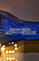 Social Media - Socially Mediocre: Poems about the effects of social media 1986302156 Book Cover