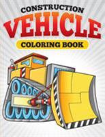 Construction Vehicle Coloring Book 1681857553 Book Cover